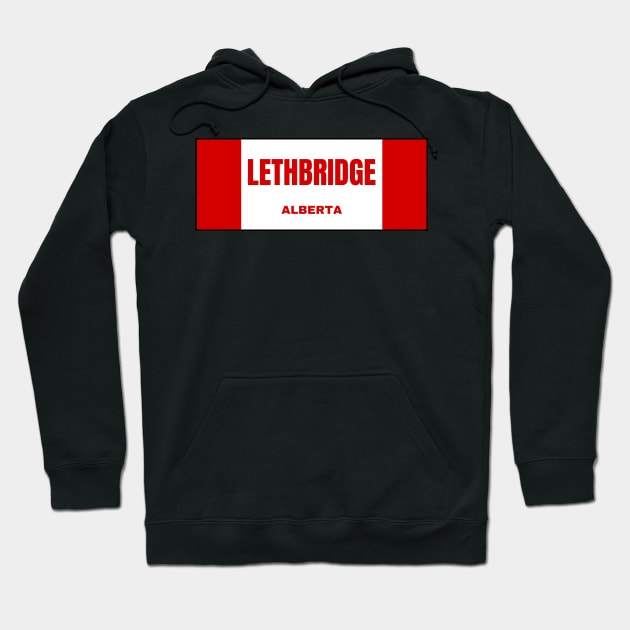 Lethbridge City in Canadian Flag Colors Hoodie by aybe7elf